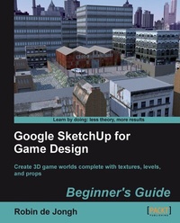 Enlarge image Cover: Google SketchUp for Game Design: Beginner's Guide - Packt Publishing