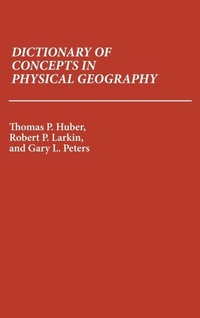 Enlarge image Cover: Dictionary of Concepts in Physical Geography - Greenwood Press