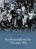Cover: Scarborough in the '70s and '80s: Pocket Images - Nonsuch Publishing