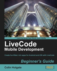 Enlarge image Cover: LiveCode Mobile Development Beginner's Guide - Packt Publishing Limited