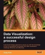 Cover: Data Visualization: a successful design process - Packt Publishing Limited