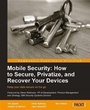 Cover: Mobile Security: How to Secure, Privatize, and Recover Your Devices - Packt Publishing