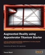 Cover: Augmented Reality using Appcelerator Titanium Starter - Packt Publishing Limited