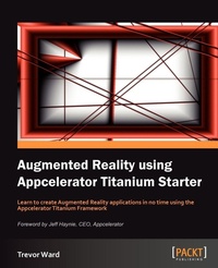 Enlarge image Cover: Augmented Reality Using Appcelerator Titanium Starter - Packt Publishing