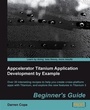 Cover: Appcelerator Titanium Application Development by Example Beginner's Guide - Packt Publishing