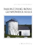 Cover: Ballincollig Royal Gunpowder Mills - Nonsuch Publishing