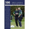 Cover: Ireland's 100 Cricket Greats: 100 Greats - Nonsuch Publishing