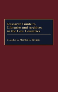 Enlarge image Cover: Research Guide to Libraries and Archives in the Low Countries - Greenwood Press