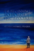 Cover: I'm Beginning To Forget What I Look Like - Lulu.com
