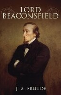 Enlarge image Cover: Lord Beaconsfield - Nonsuch Publishing