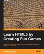 Cover: Learning Html5 by Creating Fun Games - Packt Publishing