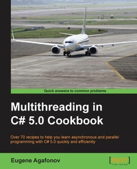 Enlarge image Cover: Multithreading in C# 5.0 Cookbook - Packt Publishing