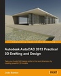 Cover: Autodesk AutoCAD 2013 Practical 3D Drafting and Design - Packt Publishing
