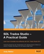 Cover: SDL Trados Studio - A Practical Guide - Packt Publishing