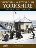 Cover: Victorian and Edwardian Yorkshire - The Francis Frith Collection