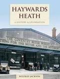 Cover: Haywards Heath - A History And Celebration - The Francis Frith Collection