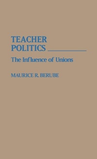 Abbildung von: Teacher Politics - Praeger Publishers Inc