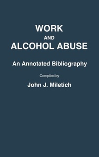 Enlarge image Cover: Work and Alcohol Abuse - Greenwood Press