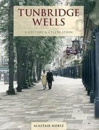 Enlarge image Cover: Tunbridge Wells - A History And Celebration - The Francis Frith Collection