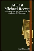Cover: At Last Michael Reeves: An Investigative Memoir of the Acclaimed Filmmaker - Lulu.com