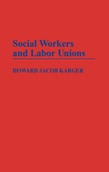 Cover: Social Workers and Labor Unions - Praeger Publishers Inc