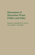Cover: Dimensions of Hazardous Waste Politics and Policy - Praeger Publishers Inc