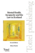 Cover: Mental Health, Incapacity and the Law in Scotland - Tottel Publishing
