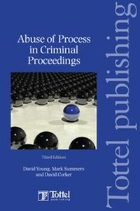 Enlarge image Cover: Abuse of Process in Criminal Proceedings - Tottel Publishing