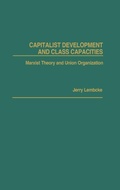 Cover: Capitalist Development and Class Capacities - Praeger Publishers Inc