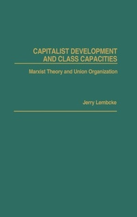 Abbildung von: Capitalist Development and Class Capacities - Praeger Publishers Inc