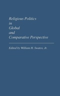 Cover: Religious Politics in Global and Comparative Perspective - Praeger Publishers Inc