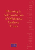 Cover: Planning and Administration of Offshore and Onshore Trusts - Tottel Publishing