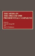 Cover: The Media in the 1984 and 1988 Presidential Campaigns - Praeger Publishers Inc