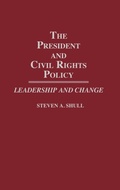 Cover: The President and Civil Rights Policy - Praeger Publishers Inc