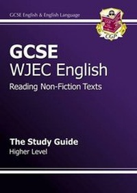Enlarge image Cover: GCSE English WJEC Reading Non-Fiction Texts Study Guide - Higher - Coordination Group Publications Ltd (CGP)