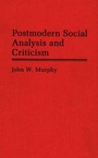 Cover: Postmodern Social Analysis and Criticism - Praeger Publishers Inc