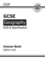 Cover: GCSE Geography OCR B Answers (for Workbook) Higher (A*-G course) - Coordination Group Publications Ltd (CGP)