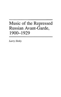 Abbildung von: Music of the Repressed Russian Avant-Garde, 1900-1929 - Praeger Publishers Inc