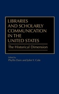 Cover: Libraries and Scholarly Communication in the United States - Praeger Publishers Inc