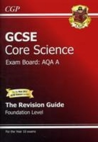 Enlarge image Cover: GCSE Core Science AQA A Revision Guide - Foundation (with online edition) - Coordination Group Publications Ltd (CGP)