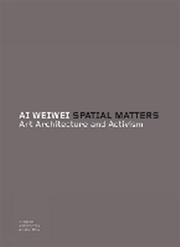 Enlarge image Cover: Ai Weiwei: Spatial Matters - Tate Publishing