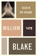 Cover: William Blake: Seen in My Visions: A Descriptive Catalogue of Pictures - Tate Publishing