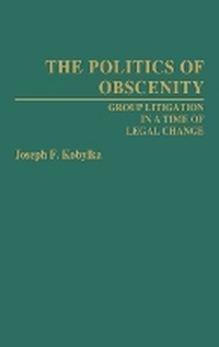 Abbildung von: The Politics of Obscenity - Praeger Publishers Inc