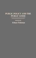 Cover: Public Policy and the Public Good - Praeger Publishers Inc