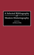 Cover: A Selected Bibliography of Modern Historiography - Greenwood Press