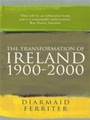 Cover: The Transformation Of Ireland 1900-2000 - Profile Books Ltd