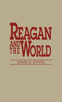Enlarge image Cover: Reagan and the World - Praeger Publishers Inc