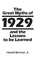 Cover: The Great Myths of 1929 and the Lessons to Be Learned - Praeger Publishers Inc