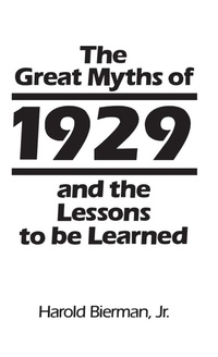 Enlarge image Cover: The Great Myths of 1929 and the Lessons to Be Learned - Praeger Publishers Inc