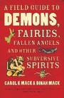 Cover: A Field Guide to Demons, Fairies, Fallen Angels and Other Subversive Spirits - Profile Books Ltd
